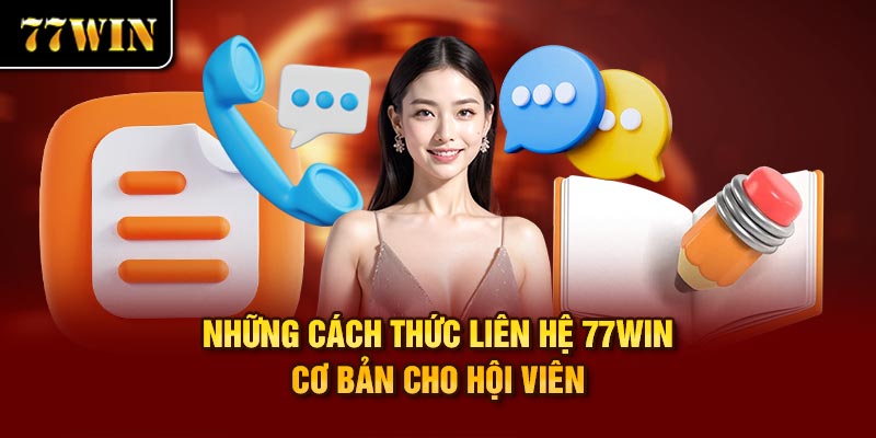 Top phương thức liên hệ 77win trực tuyến cho khách hàng