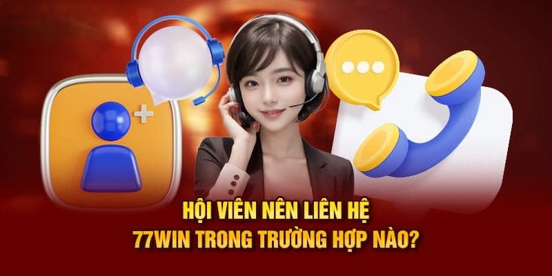 Nhắc nhở khách hàng lần đầu sử dụng tính năng liên hệ 77win